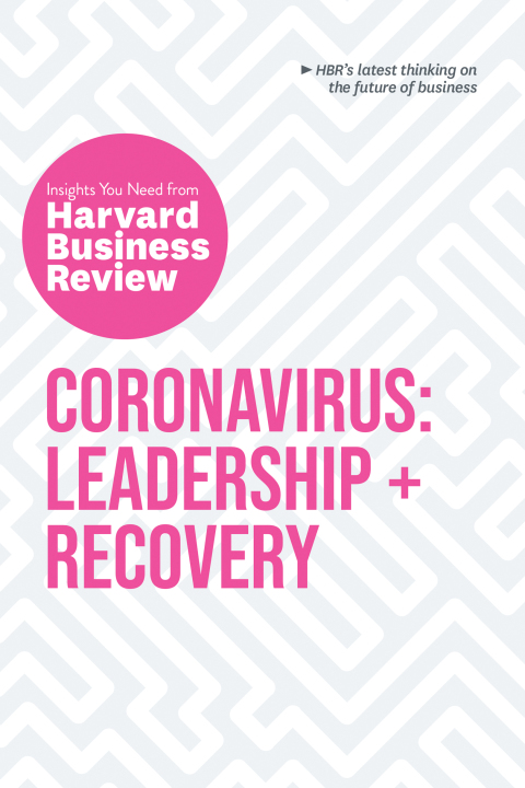Cover image for book Coronavirus: Leadership and Recovery: The Insights You Need from Harvard Business Review
