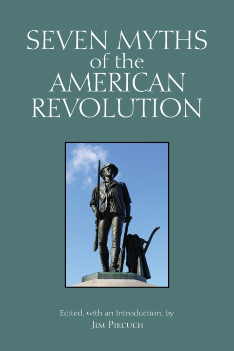 Seven Myths Of The American Revolution