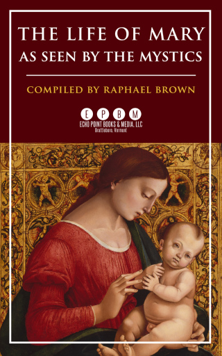The Life of Mary As Seen by the Mystics