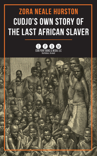 Cudjo's Own Story of the Last African Slaver