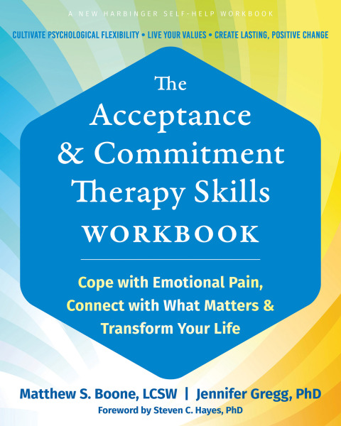 Cover image for book The Acceptance and Commitment Therapy Skills Workbook