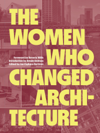Cover image: The Women Who Changed Architecture 9781616898717