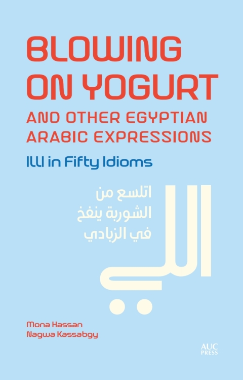 Cover image for book Blowing on Yogurt and Other Egyptian Arabic Expressions