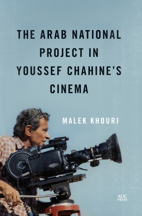 Cover image for book The Arab National Project in Youssef Chahine’s Cinema