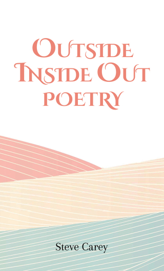 Outside Inside Out –  Poetry
