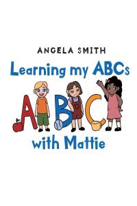 صورة الغلاف: Learning my ABCs with Mattie 9781662422591