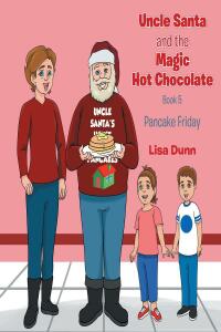 Cover image: Uncle Santa and The Magic Hot Chocolate 9781662474071