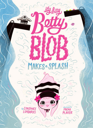 Itty Bitty Betty Blob Makes a Splash