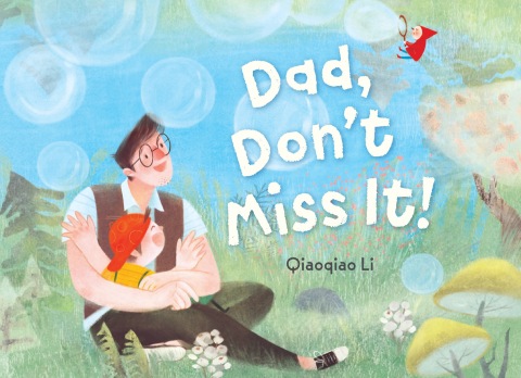 Cover image for book Dad, Don't Miss It!