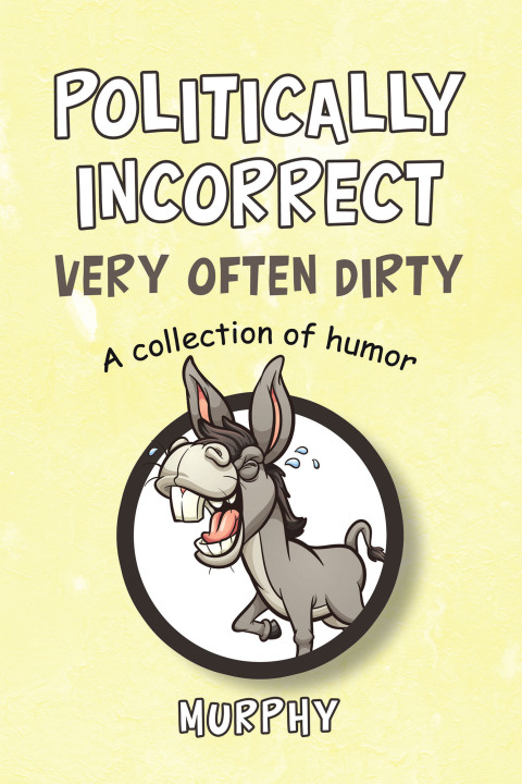 Cover image for book Politically Incorrect Very Often Dirty