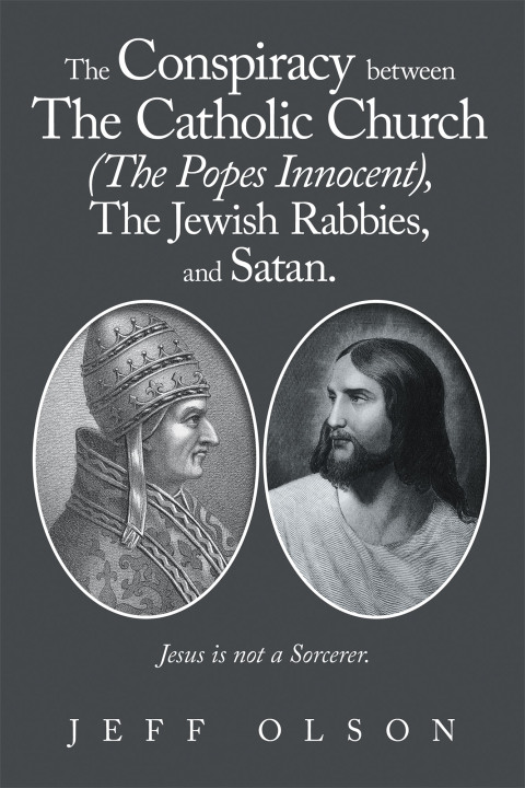 Cover image for book The Conspiracy between The Catholic Church (The Popes Innocent), The Jewish Rabbies, and Satan.