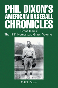 Cover image: Phil Dixon's American Baseball Chronicles Great Teams: the 1931 Homestead Grays, Volume I 9781441574718