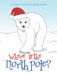 Imagen de portada: Where Is the North Pole? 9781664164727