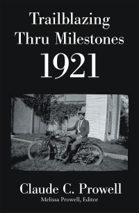 Cover image: Trailblazing Thru Milestones 1921 9781664181502