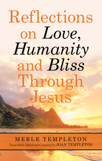 Cover image: Reflections on Love, Humanity and Bliss Through Jesus 9781664239043