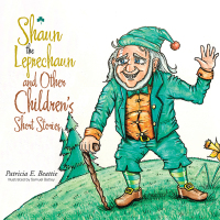 Cover image: Shaun the Leprechaun and Other Children’s Short Stories 9781665586535