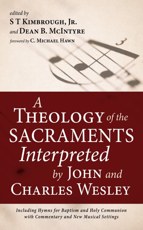 Cover image for book A Theology of the Sacraments Interpreted by John and Charles Wesley
