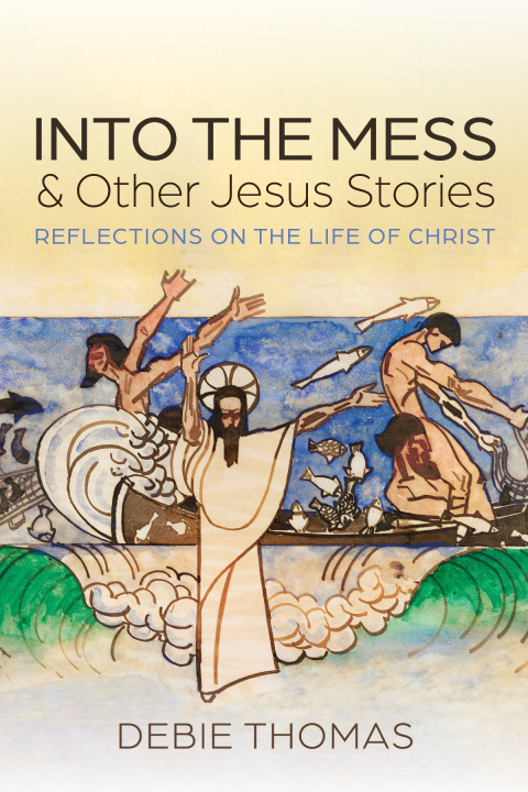 Cover image for book Into the Mess and Other Jesus Stories