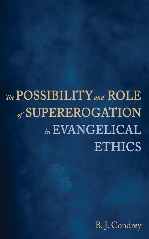 Cover image for book The Possibility and Role of Supererogation in Evangelical Ethics
