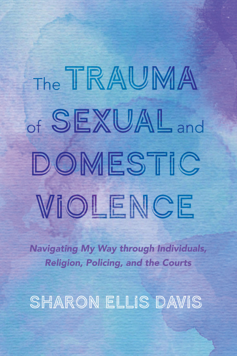 Cover image for book The Trauma of Sexual and Domestic Violence