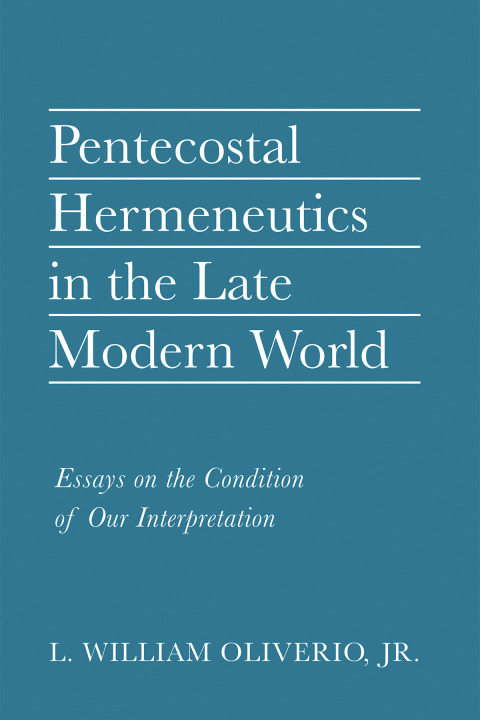 Cover image for book Pentecostal Hermeneutics in the Late Modern World