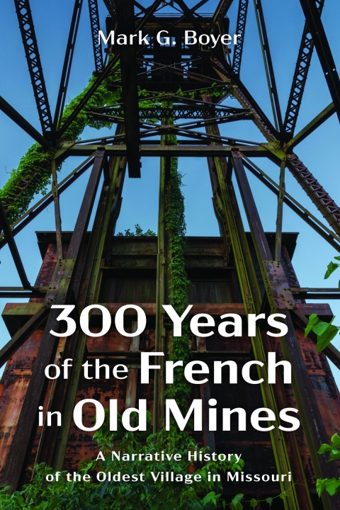 Cover image for book 300 Years of the French in Old Mines