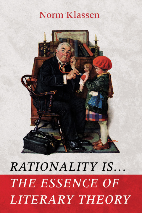 Cover image for book Rationality Is . . . The Essence of Literary Theory