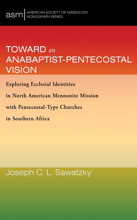 Cover image for book Toward an Anabaptist-Pentecostal Vision