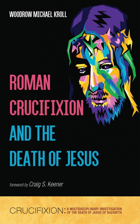 Cover image for book Roman Crucifixion and the Death of Jesus