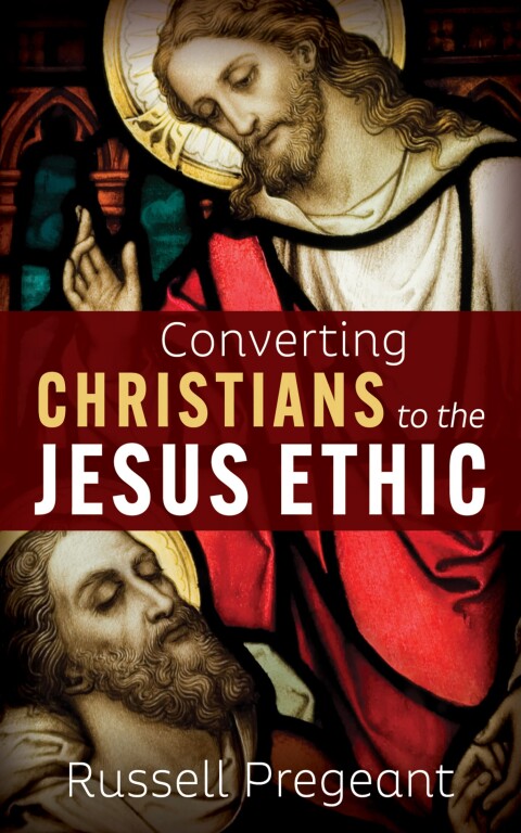 Cover image for book Converting Christians to the Jesus Ethic