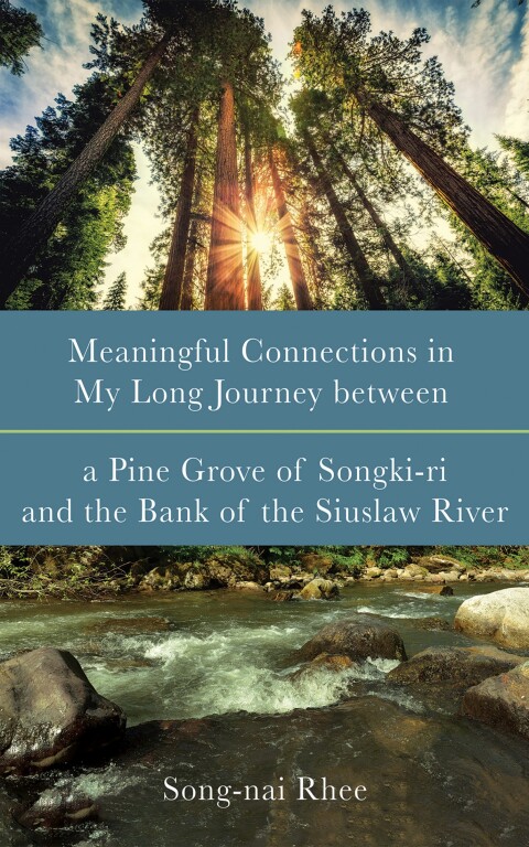 Cover image for book Meaningful Connections in My Long Journey between a Pine Grove of Songki-ri and the Bank of the Siuslaw River