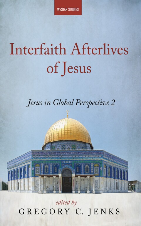 Cover image for book Interfaith Afterlives of Jesus