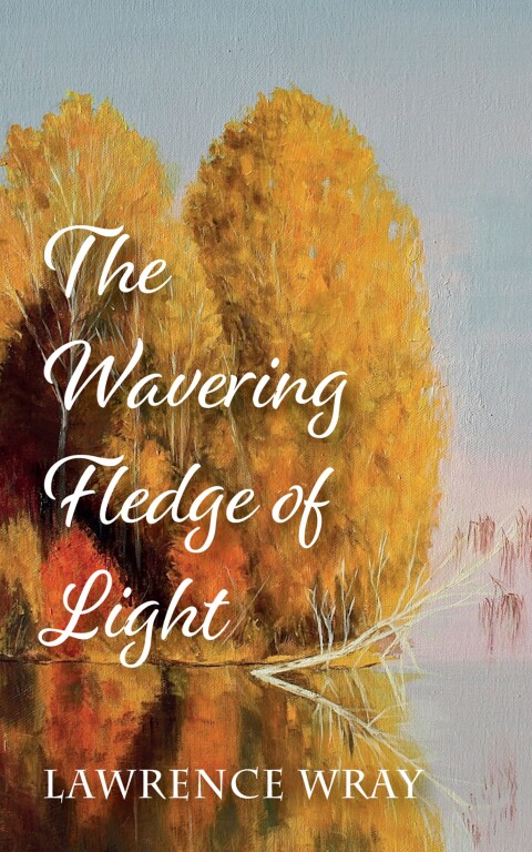 Cover image for book The Wavering Fledge of Light