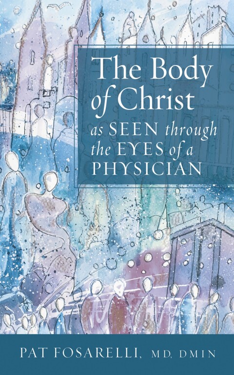 Cover image for book The Body of Christ as Seen through the Eyes of a Physician