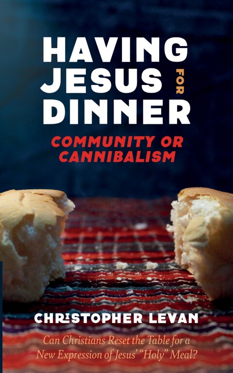 Cover image for book Having Jesus for Dinner: Community or Cannibalism