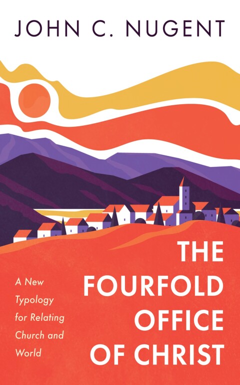 Cover image for book The Fourfold Office of Christ