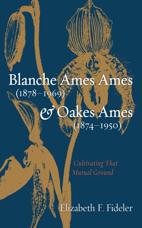 Cover image for book Blanche Ames Ames (1878–1969) and Oakes Ames (1874–1950)