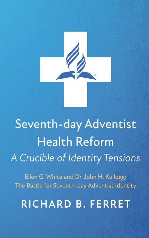 Cover image for book Seventh-day Adventist Health Reform: A Crucible of Identity Tensions