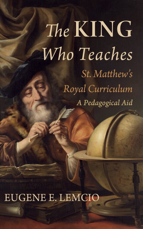 Cover image for book The King Who Teaches: St. Matthew’s Royal Curriculum