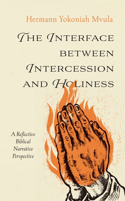 Cover image for book The Interface between Intercession and Holiness