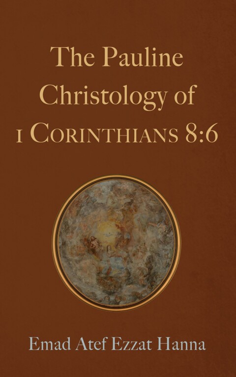 Cover image for book The Pauline Christology of 1 Corinthians 8:6