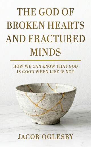The God of Broken Hearts and Fractured Minds