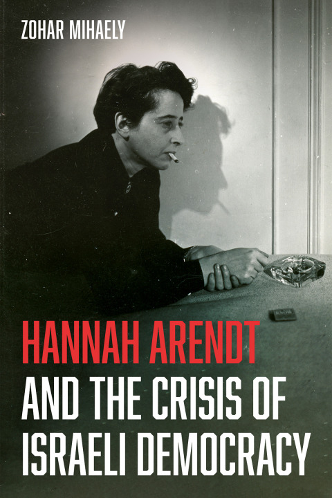 Cover image for book Hannah Arendt and the Crisis of Israeli Democracy