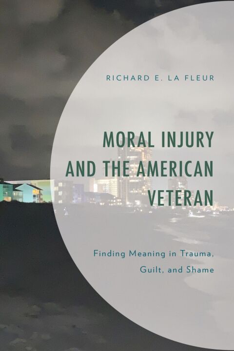 Cover image for book Moral Injury and the American Veteran