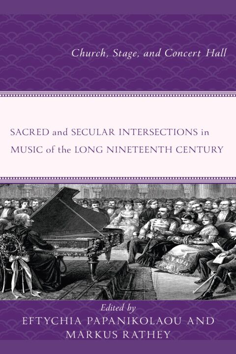 Cover image for book Sacred and Secular Intersections in Music of the Long Nineteenth Century