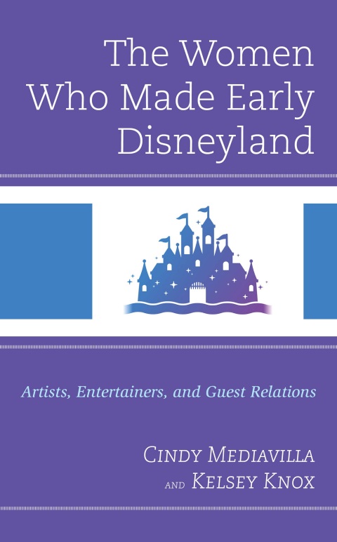 Cover image for book The Women Who Made Early Disneyland