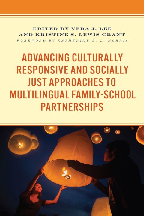 Advancing Culturally Responsive and Socially Just Approaches to Multilingual Family-School Partnerships 