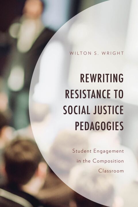 Cover image for book Rewriting Resistance to Social Justice Pedagogies
