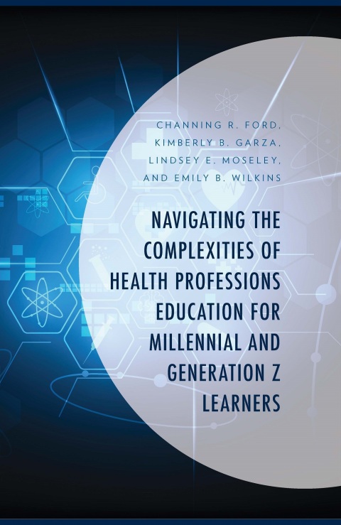 Navigating the Complexities of Health Professions Education for Millennial and Generation Z Learners 