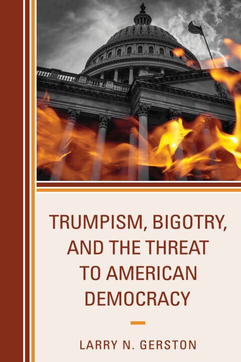 Trumpism, Bigotry, and the Threat to American Democracy 